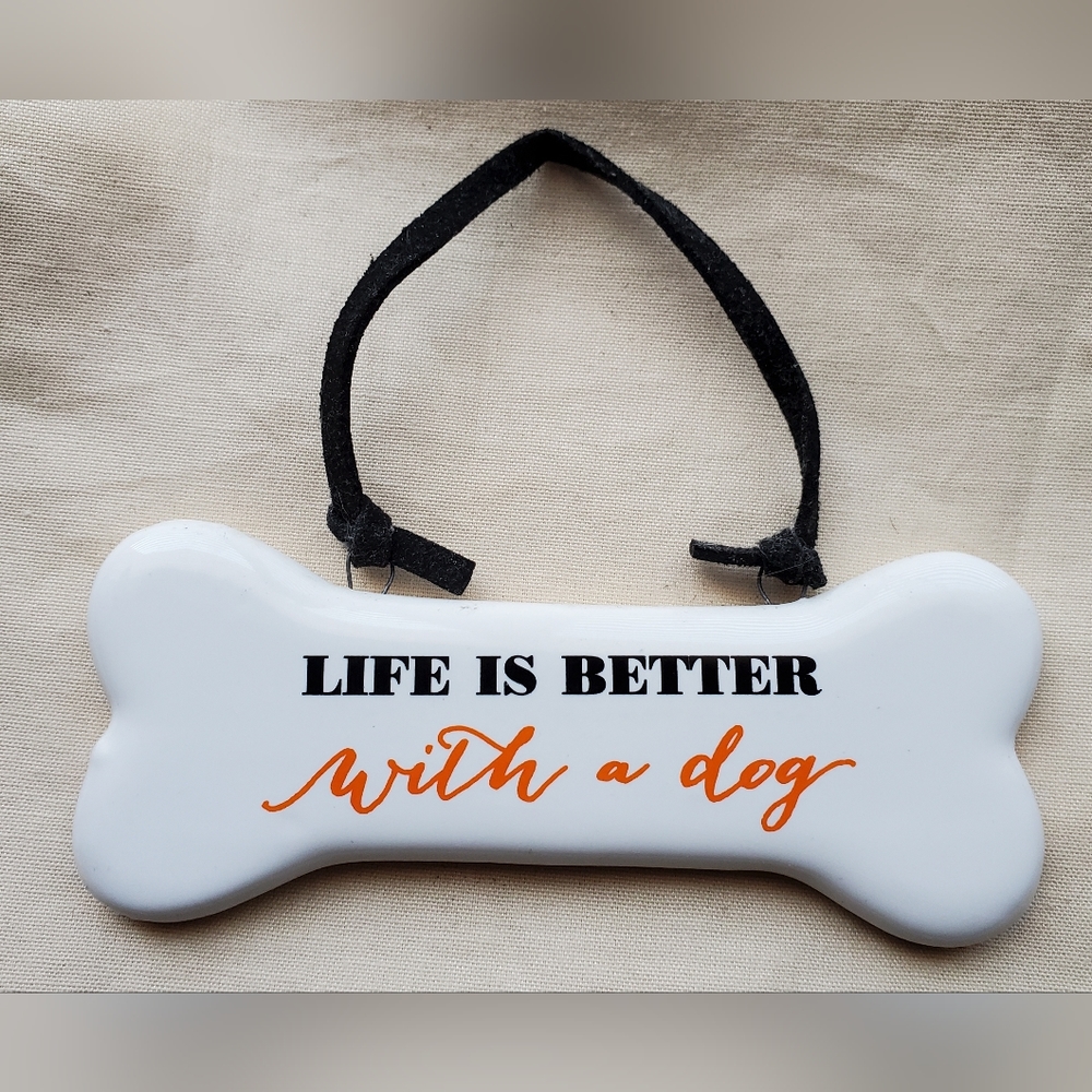 LIFE IS BETTER with a Dog Ceramic Bone Plaque